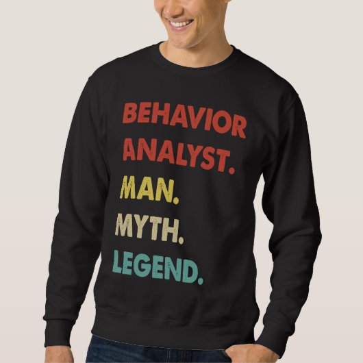 Behavior Analyst Man Myth Legend  1 Sweatshirt (Vorderseite)