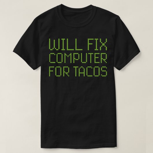 Beheben Sie den Computer für Tacos Funny Tech Supp T-Shirt (Design vorne)