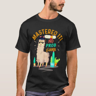 Beherrschte es No Prob Llama-Klasse des Abschlusse T-Shirt