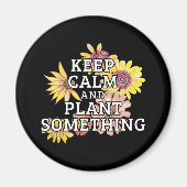 Behieltest Ruhe und Pflanze Etwas - Gärtner Magnet (Vorne)