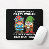 Behind Every Crazy Woman Is A Man Who Made Her Tha Mousepad (Mit Mouse)