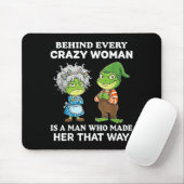 Behind Every Crazy Woman Is A Man Who Made Her Tha Mousepad (Mit Mouse)
