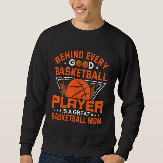 Behind Every Good Basketball Player Is A Great Bas Sweatshirt (Vorderseite)