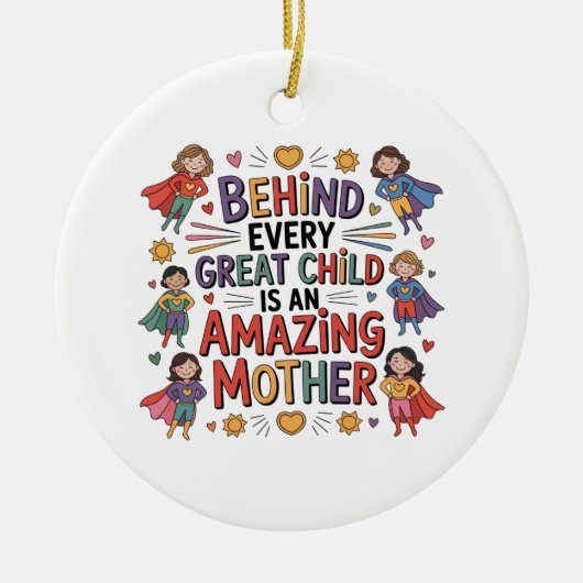 Behind Every Great Child Is An Amazing Mother Keramik Ornament (Vorne)