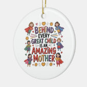 Behind Every Great Child Is An Amazing Mother Keramik Ornament (Links)