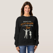 Behind Every Great DAughter Is A Truly Amazing Dad Sweatshirt (Vorne ganz)