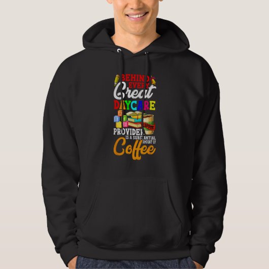Behind Every Great Daycare Provider Teacher Apprec Hoodie (Vorderseite)