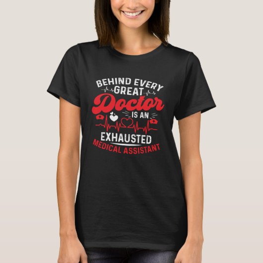 Behind Every Great Doctor Is An Exhausted Medical  T-Shirt (Vorderseite)
