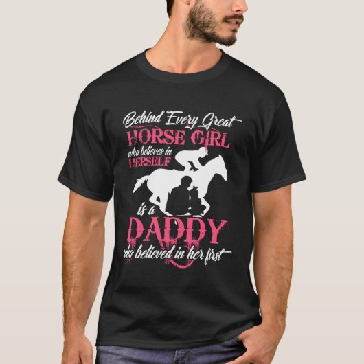 Behind Every Great Horse Girl Is A Daddy T-Shirt (Vorderseite)