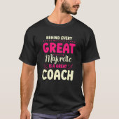 Behind Every Great Majorette Is A Great Coach T-Shirt (Vorderseite)