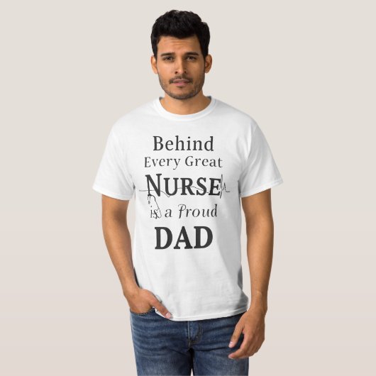 Behind Every Great Nurse Is a Proud Dad T-Shirt (Vorne ganz)