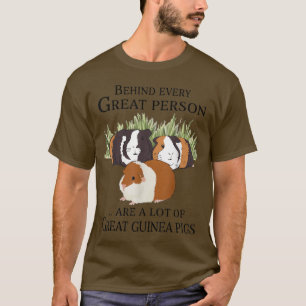 Behind Every Great Person Are A Lot Of Great Guine T-Shirt