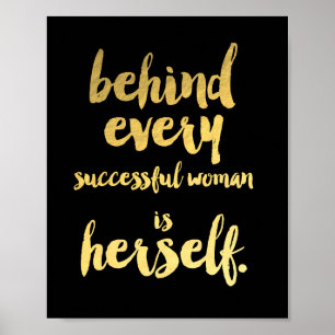 BEHIND EVERY SUCCESSFUL WOMAN IS HERSELF art print Poster