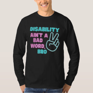 Behinderung ist kein schlechtes Wort T-Shirt