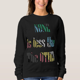 Behinderungsstolz-keiner ist weniger als der ander sweatshirt