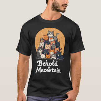 Behold A Meowtain T-Shirt