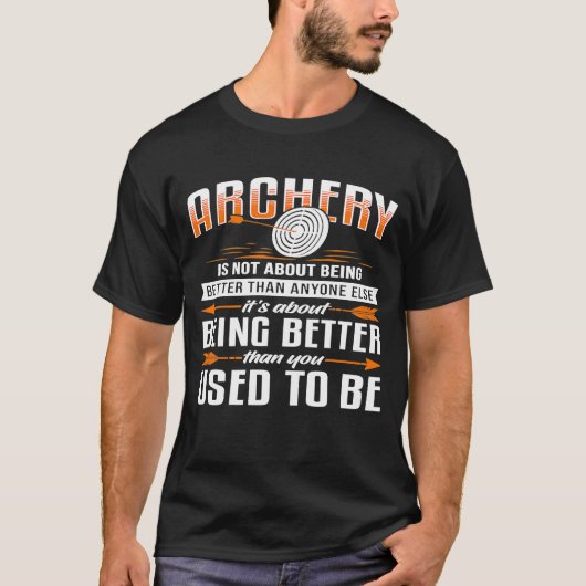 Bei Archery geht es nicht darum, besser zu sein al T-Shirt (Vorderseite)