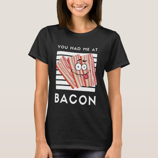 Bei Bacon Bacon 1 hatten Sie mich T-Shirt (Vorderseite)