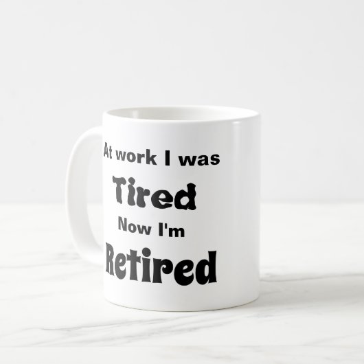 Bei der Arbeit war ich müde, jetzt bin ich müde Kaffeetasse (Vorderseite Links)