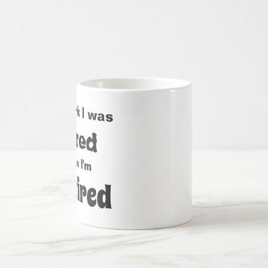 Bei der Arbeit war ich müde, jetzt bin ich müde Kaffeetasse (Mittel)