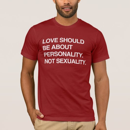 BEI DER Liebe SOLLTE ES UM PERSÖNLICHKEIT GEHEN T-Shirt (Vorderseite)