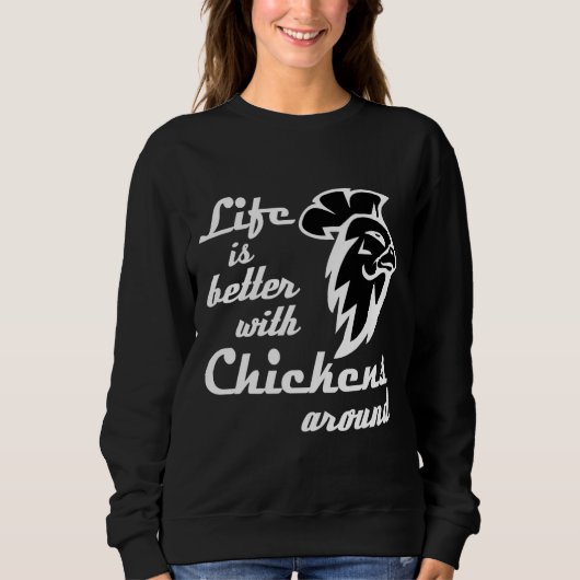 Bei Hühnern ist das Leben besser Sweatshirt (Vorderseite)