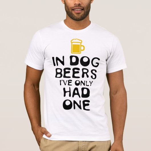 Bei Hundbier hatte ich nur einen. T-Shirt (Vorderseite)