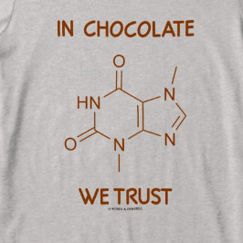 Bei Schokolade vertrauen wir (Theobrominmolekül) T-Shirt