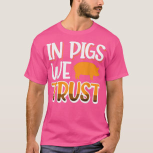 Bei Schweinen vertrauen wir T-Shirt