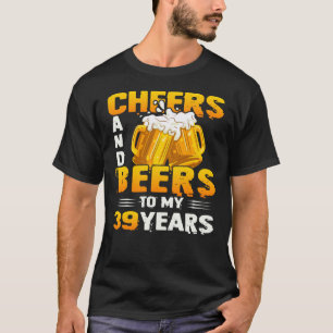 Beifall und Bier für mein 39-jähriges 39. Geburt T-Shirt