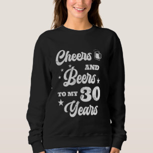 Beifall und Biere für mein 30-jähriges Geschenk Sweatshirt