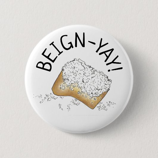 Beign-Yay! New Orleans NOLA Beignet Pastry Feinsch Button (Vorderseite)