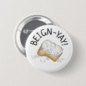 Beign-Yay! New Orleans NOLA Beignet Pastry Feinsch Button (Vorne & Hinten)