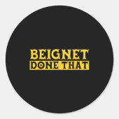 Beignet Done That Funny New Orleans Pun Runder Aufkleber (Vorderseite)