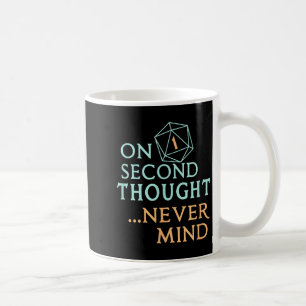 Beim zweiten Gedanken, vergiss es, lustiges Gesche Kaffeetasse