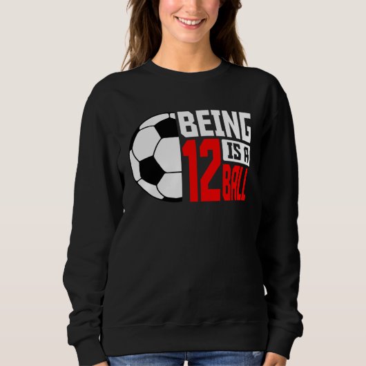 Being 12 Is A Ball Soccer Player 12th Bday Party T Sweatshirt (Vorderseite)
