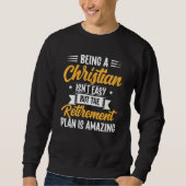 Being A Christian Isn't Easy Retirement Plan sunfl Sweatshirt (Vorderseite)
