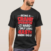 Being a Crane Operator is hard Construction Worker T-Shirt (Vorderseite)