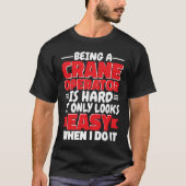 Being a Crane Operator is hard Construction Worker T-Shirt (Vorderseite)