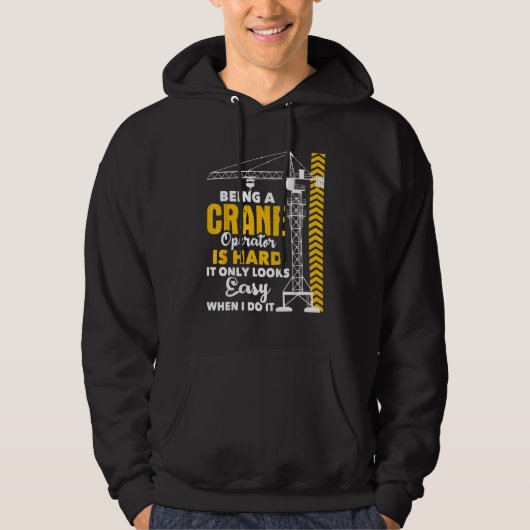 Being A Crane Operator is Hard - Heavy Equipment O Hoodie (Vorderseite)