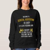 Being a Dental Assistant Is Easy Dental Hygienist Sweatshirt (Vorderseite)