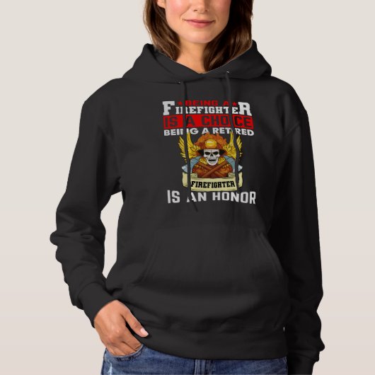 Being A Firefighter Is A Choice Retired Firefighte Hoodie (Vorderseite)