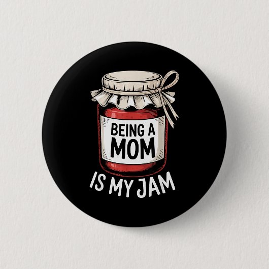 Being A Mom Is My Jam Funny Being Mama Motherhood  Button (Vorderseite)