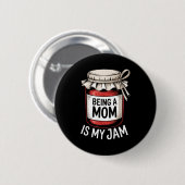Being A Mom Is My Jam Funny Being Mama Motherhood Button (Vorne & Hinten)