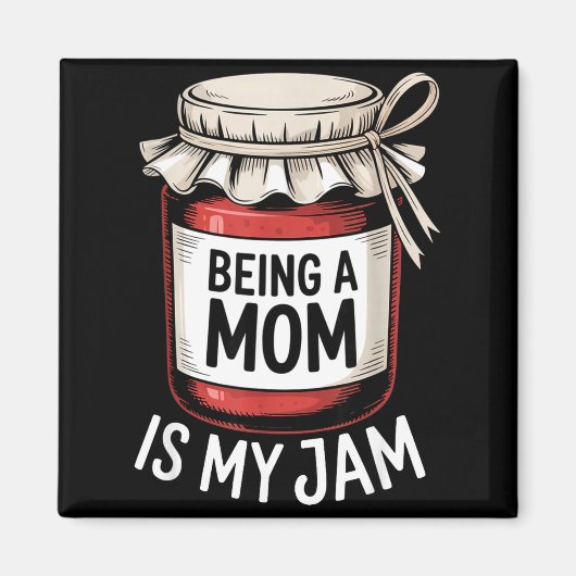 Being A Mom Is My Jam Funny Being Mama Motherhood  Magnet (Vorne)