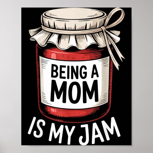 Being A Mom Is My Jam Funny Being Mama Motherhood Poster (Vorne)
