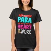 Being A Para Is Heart Work Paraprofessional Paraed T-Shirt (Vorderseite)
