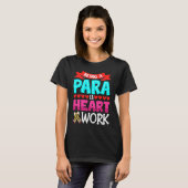 Being A Para Is Heart Work Paraprofessional Paraed T-Shirt (Vorne ganz)