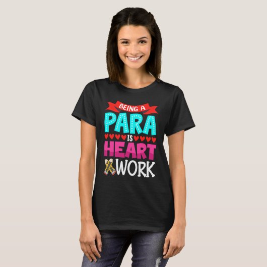 Being A Para Is Heart Work Paraprofessional Paraed T-Shirt (Vorne ganz)