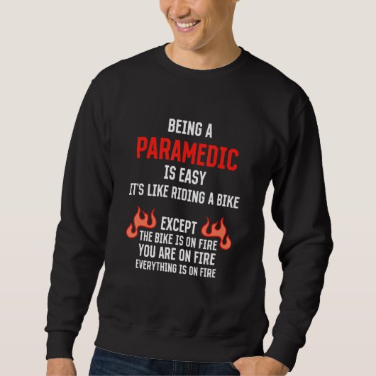 Being a Paramedic Is Easy  EMT Humor Sweatshirt (Vorderseite)